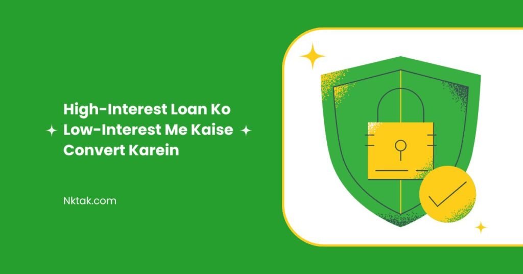 High-Interest Loan Ko Low-Interest Me Kaise Convert Karein