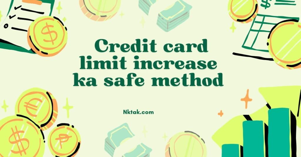 Credit Card Limit Increase Ka Safe Method